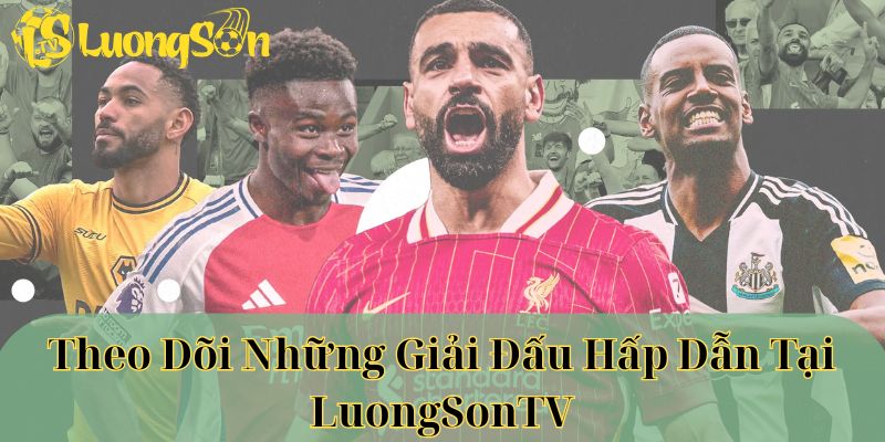 Theo dõi những giải đấu hấp dẫn tại luongsontv